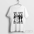 You Cant Sit With Us Halloween T Shirt Sweater