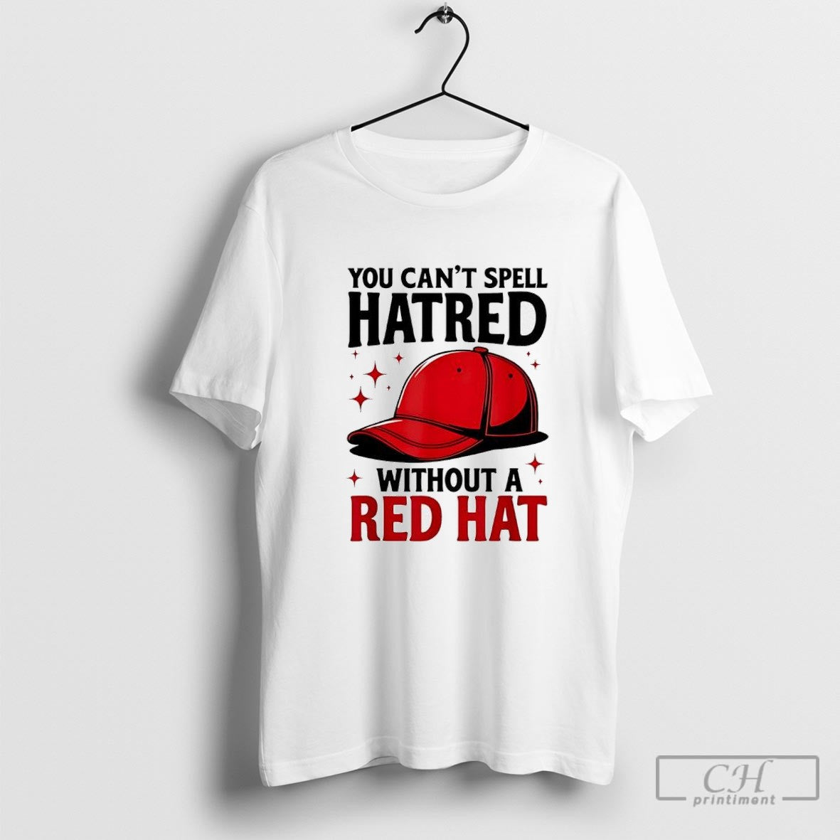 You Cant Spell Hatred Without Red Hat Shirt Sweater