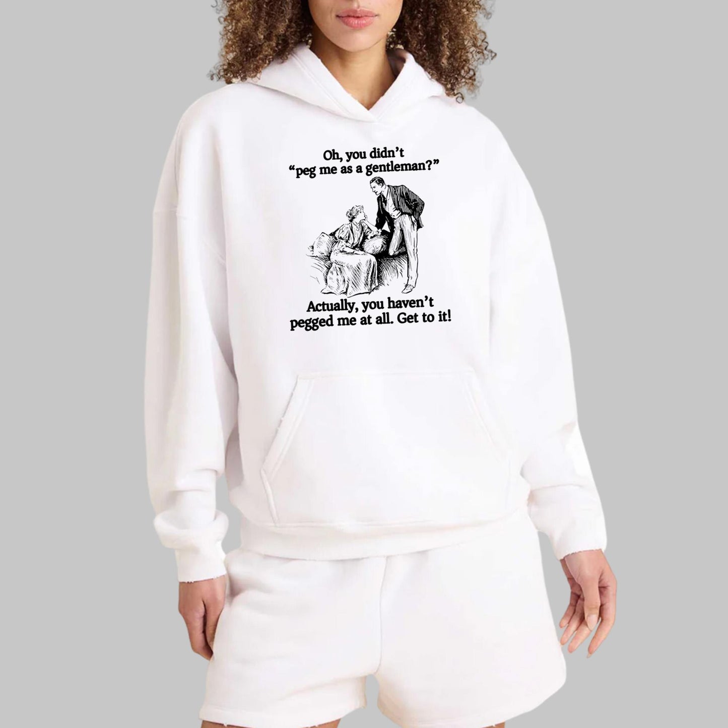 Oh You Didn’t Peg Me As A Gentleman Shirt