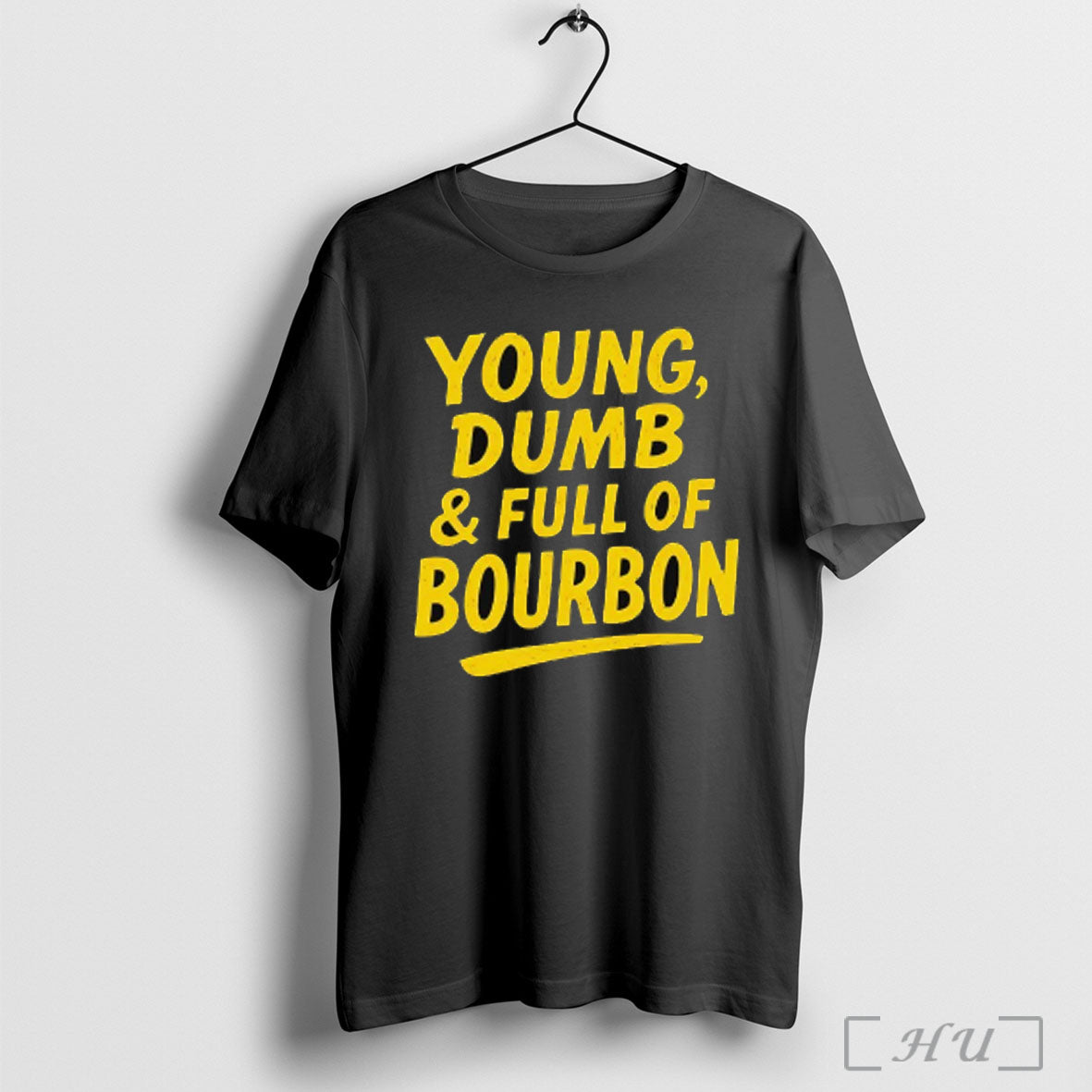 Young Dumb And Full Of Bourbon T Shirt