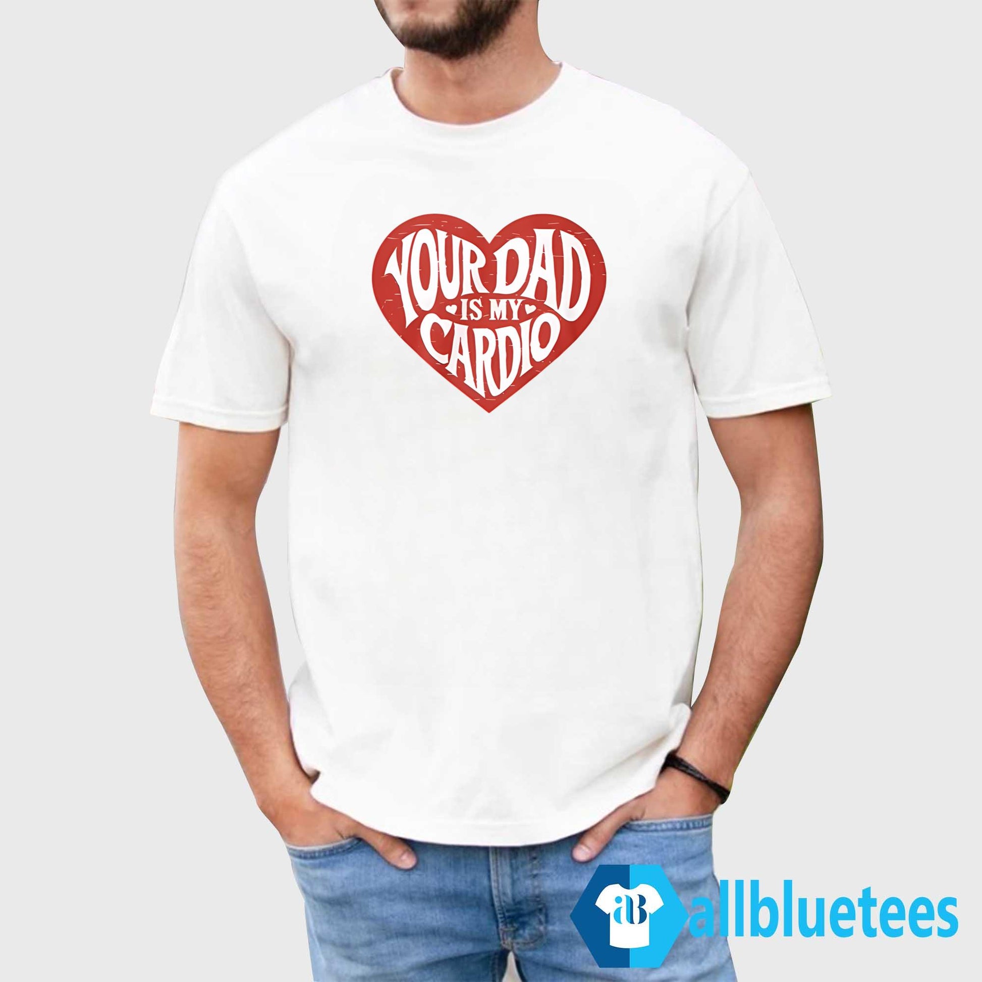 Your Dad Is My Cardio T-Shirt