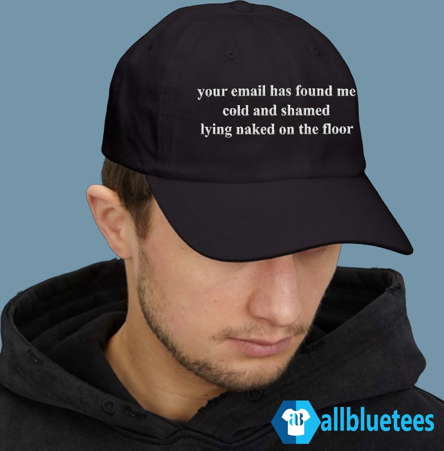 Your Email Has Found Me Cold And Shamed Lying Naked On The Floor Hat