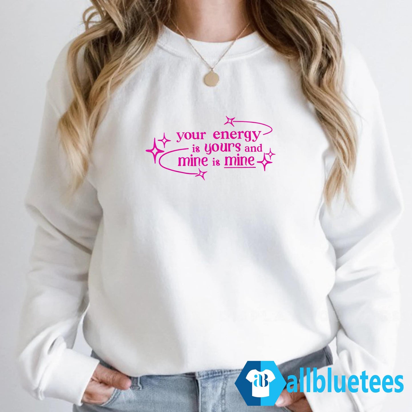 Your Energy Is Yours And Mine Is Mine Shirt