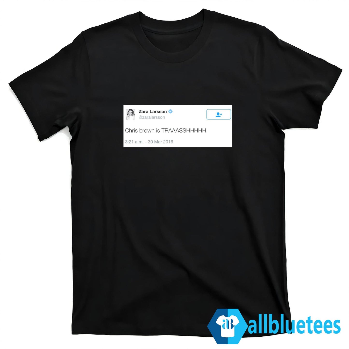 Zara Larsson Chris Brown Is Trash Shirt