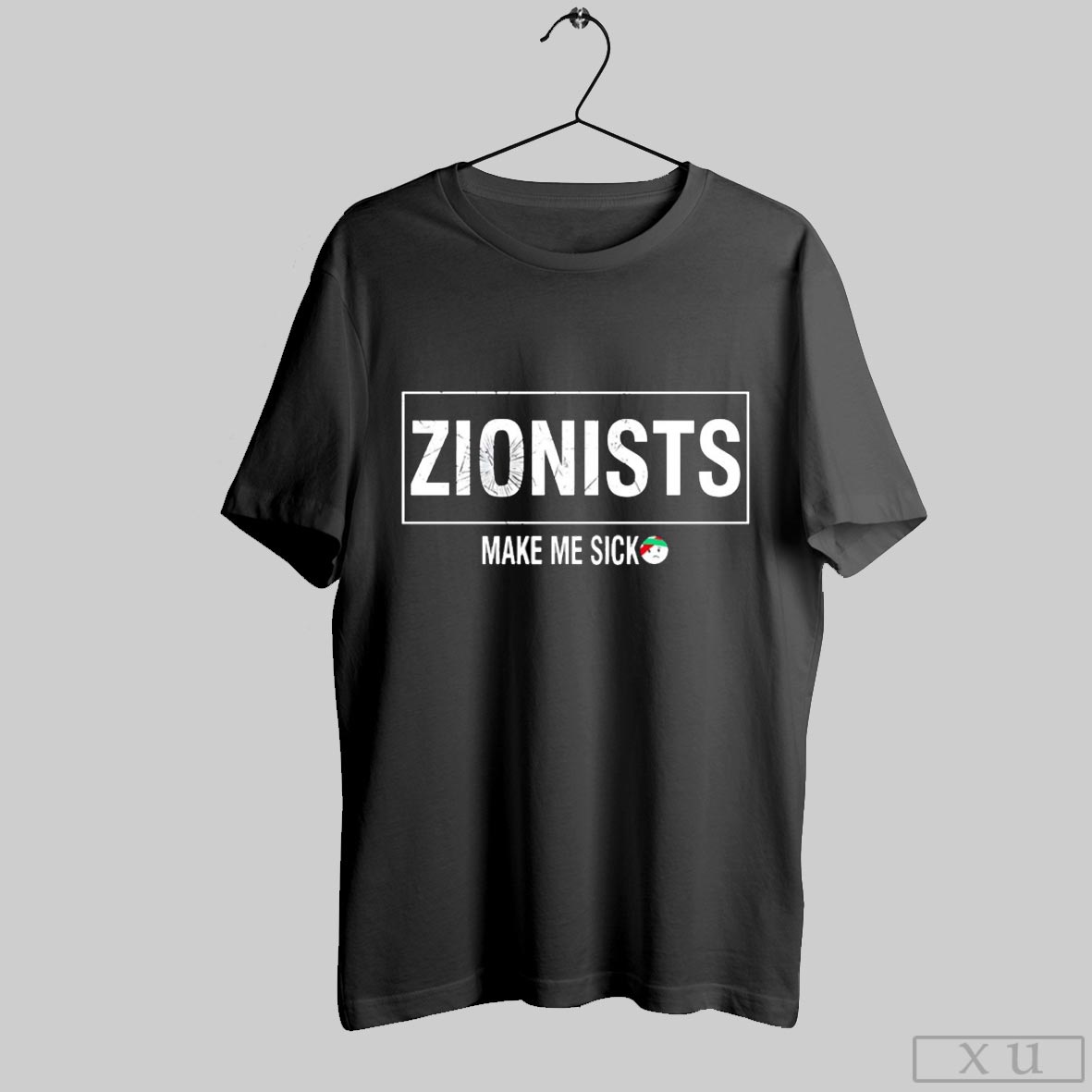Zionists Make Me Sick Shirt Hoodie Sweater