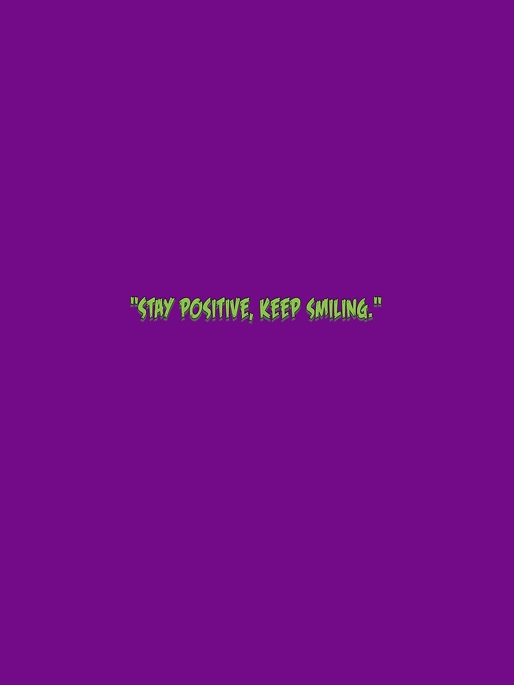 "Stay positive,keep smiling," by Mansingh77