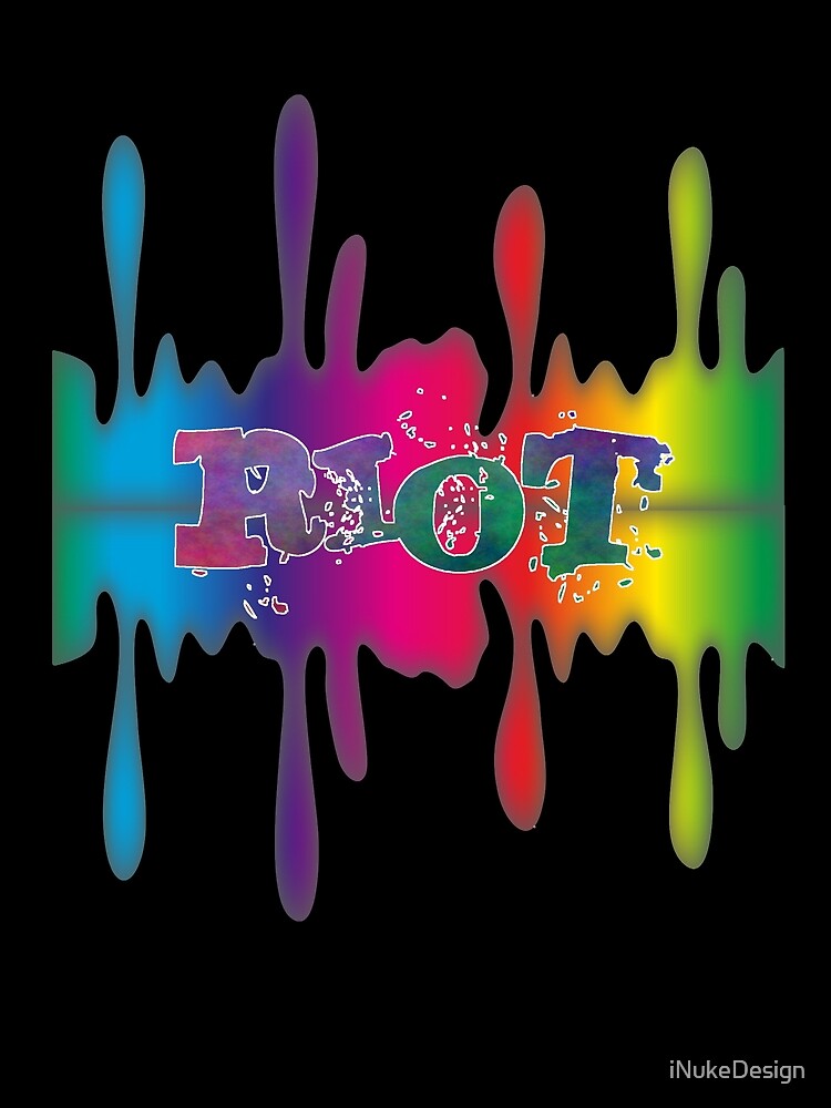 RIOT Shirt - MultiColor Slogan and Blob Background by iNukeDesign