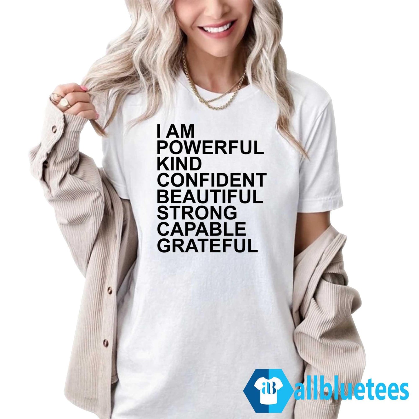 I Am Powerful Kind Confident Beautiful Strong Capable Grateful I Am Me Shirt