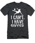 I Cant I Have Soccer Funny Cool Player Christmas T-Shirt