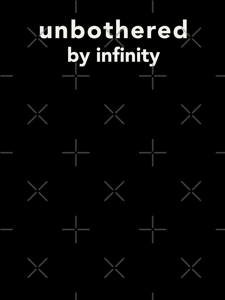 Unbothered by Infinity by NSMDesignByN8