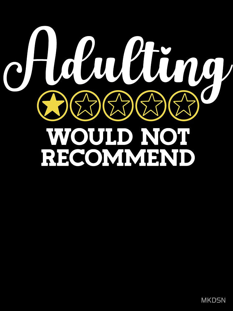Adulting ★☆☆☆☆ – Would Not Recommend by MKDSN
