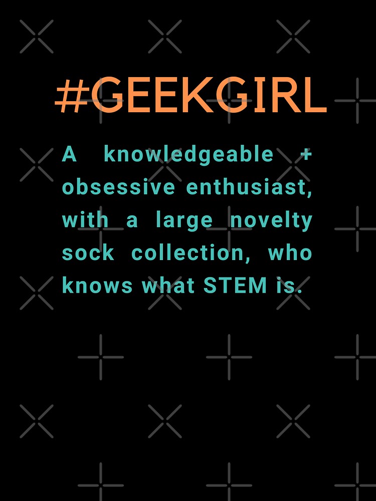 #Geekgirl Definition   |  GEEKS RULE THEIR WORLD by Le Plus Three