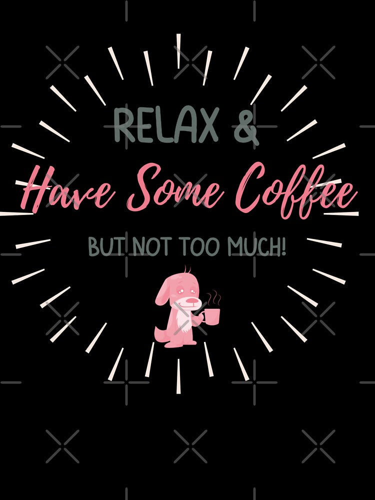 Relax and Have Some Coffee Dog by AlpacaSmokes