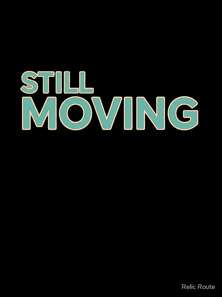 Still Moving – Relentless Progress, Mental Strength & Discipline Mindset Typography by NESTZERO