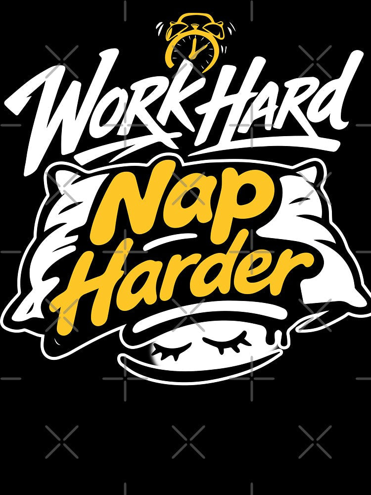 Work Hard Nap Harder by ElevatedGrear