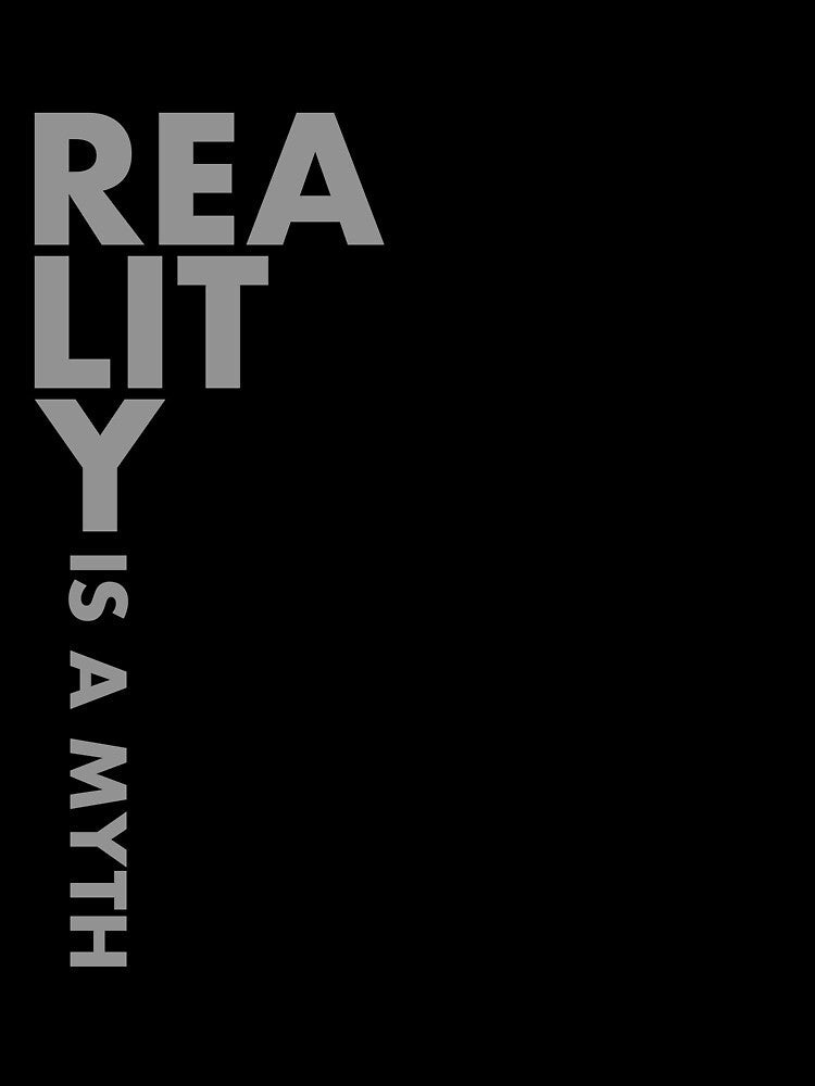 Reality is a Myth - Bold Grey Typography by RedCaterpillar