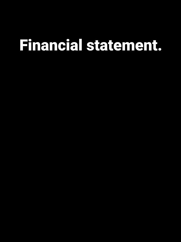 Financial statement. by Text-based T-Shirts and Gifts