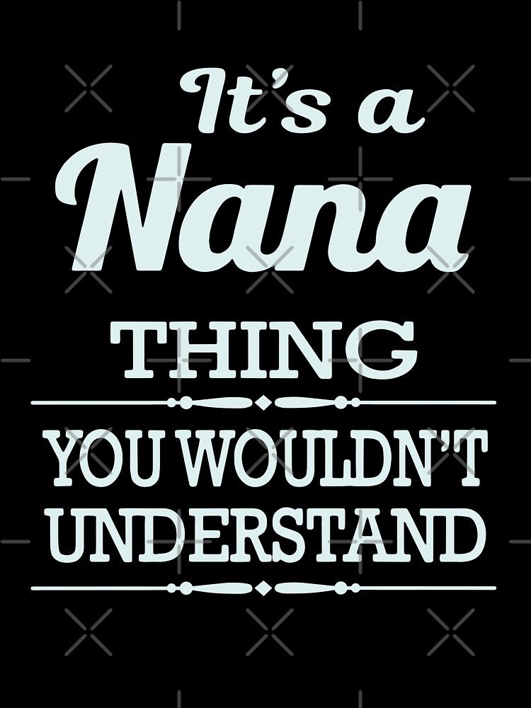 Its A Nana Thing You Wouldnthellip Classic Guys Unisex, Basic Novelty, Good Idea by Jake Sanders