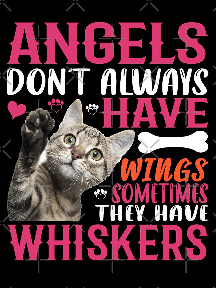 Angels Don't Always Have Wings - Sometimes Whiskers by 808Designs