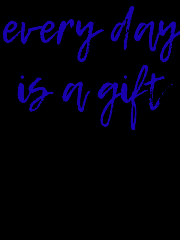"Every Day Is a Gift" - every day is a new opportunity by Nikoverse