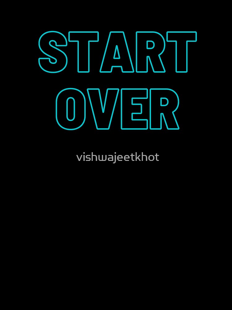 START OVER by vishwajeetkhot