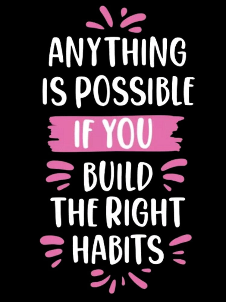 anything is possible if you build the right habits. by MostafaMokhtar
