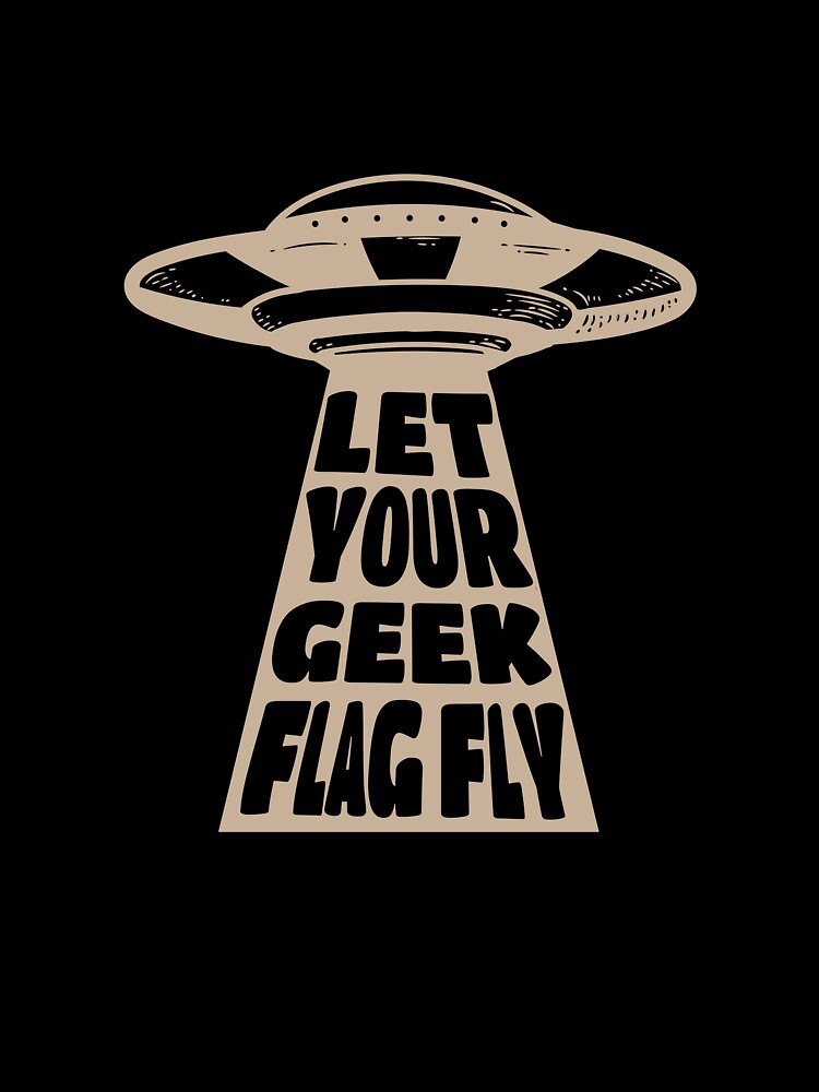 Sci-Fi Fan, Let Your Geek Flag Fly by HappyLlama3000