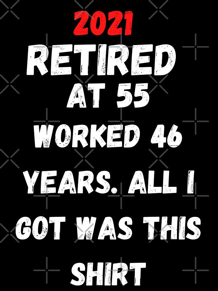Retired at 55 Statement, Retirement 2021 by diip