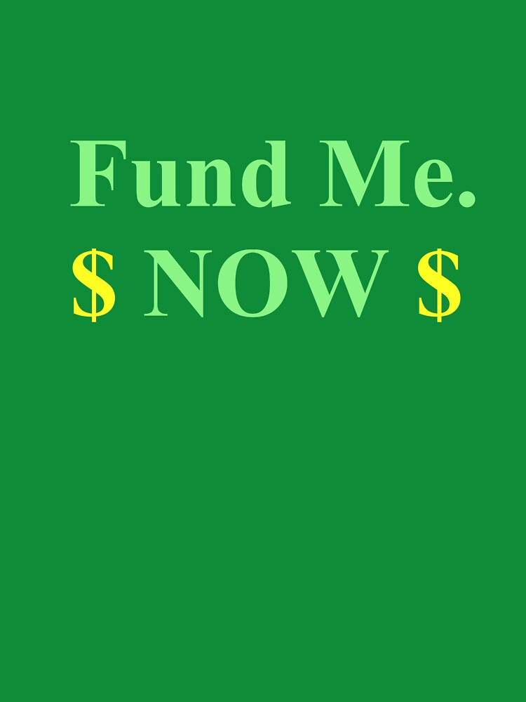 FUND ME NOW by Æ