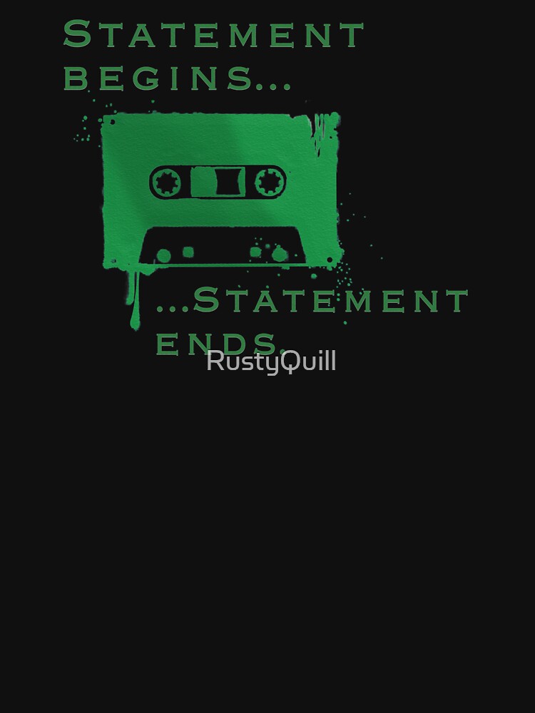 Statement Begins... Statement Ends... by RustyQuill