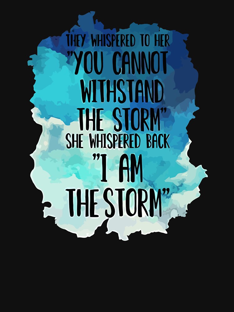 She Whispered I Am The Storm Novelty by unicornnpopp