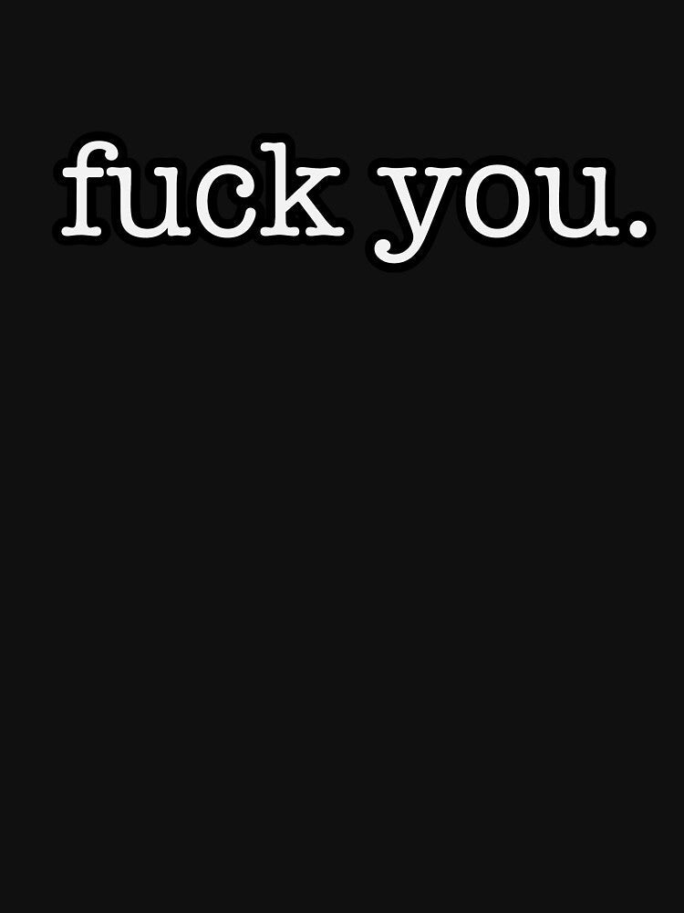 fuck you. by Quenut