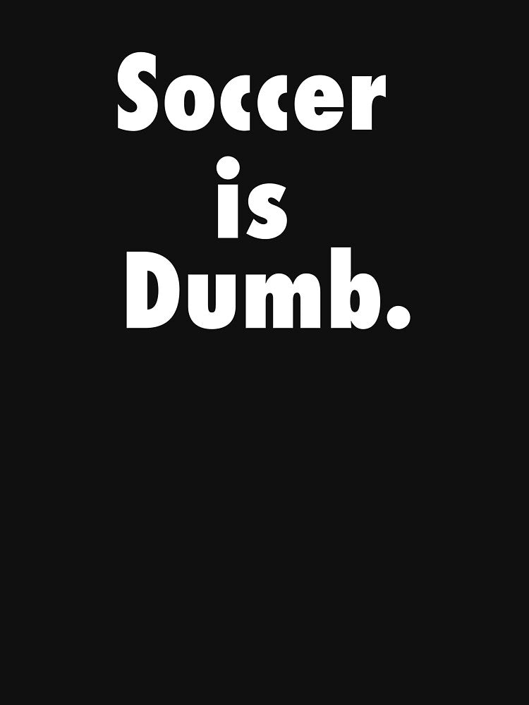 Soccer is Dumb by WillyP08
