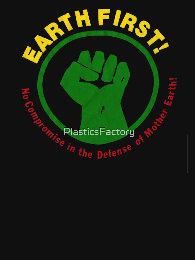 Earth First! by PlasticsFactory