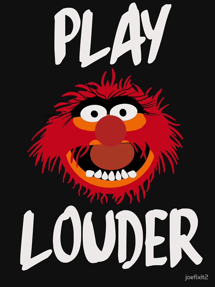 Play Louder by joefixit2