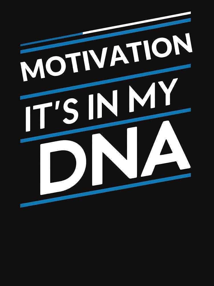 Motivation its in my dna by greenbluearts