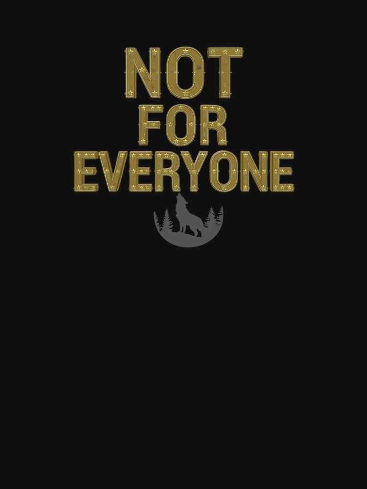 NOT FOR EVERYONE - bold statement by LunaPrintCo