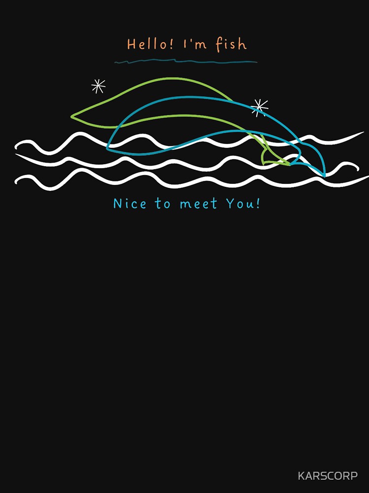 Hello I'm Fish Printed Graphic T-Shirt by KARSCORP