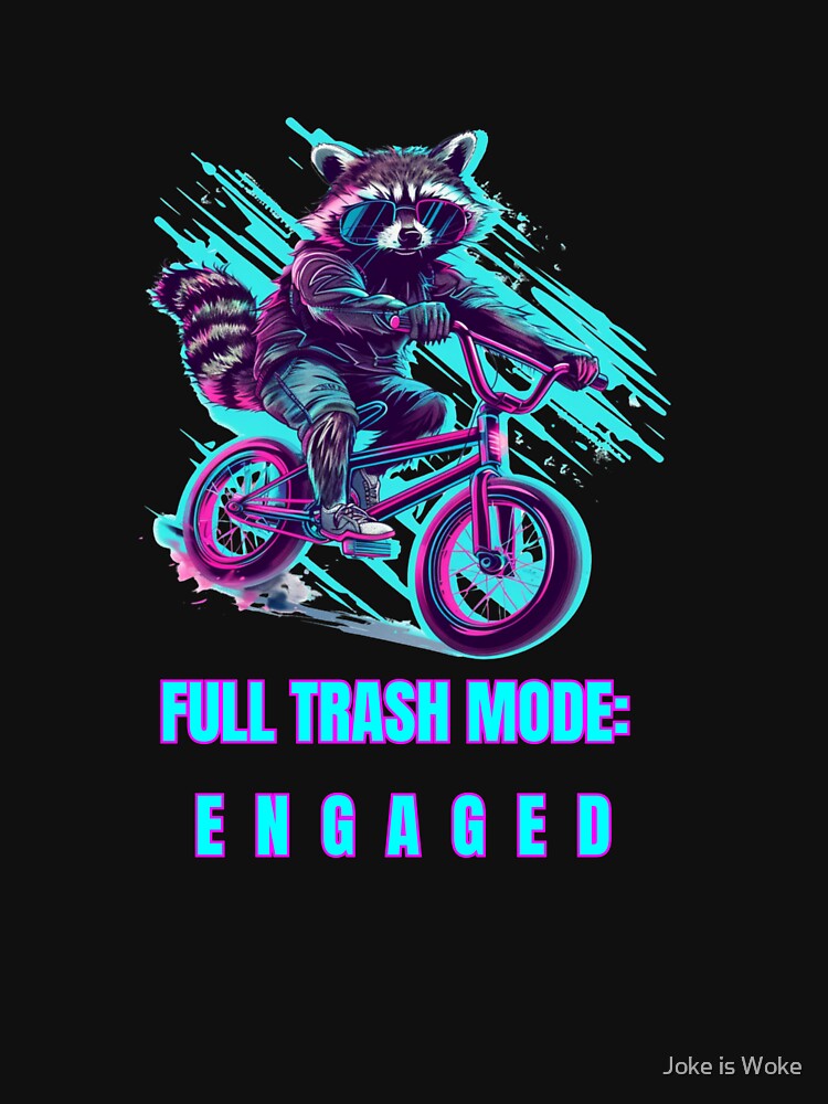 Cyberpunk Raccoon BMX - Full Trash Mode Engaged Y2K Aesthetic by Joke is Woke