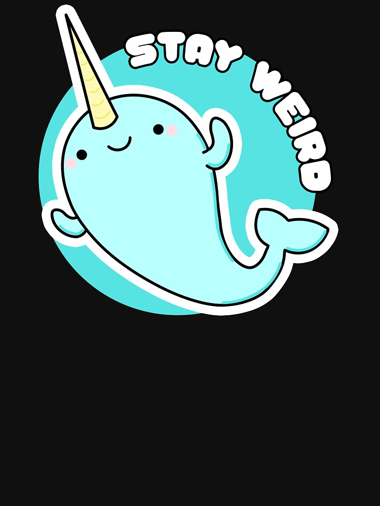 Kawaii: Stay Weird Narwhal by AutonomousN