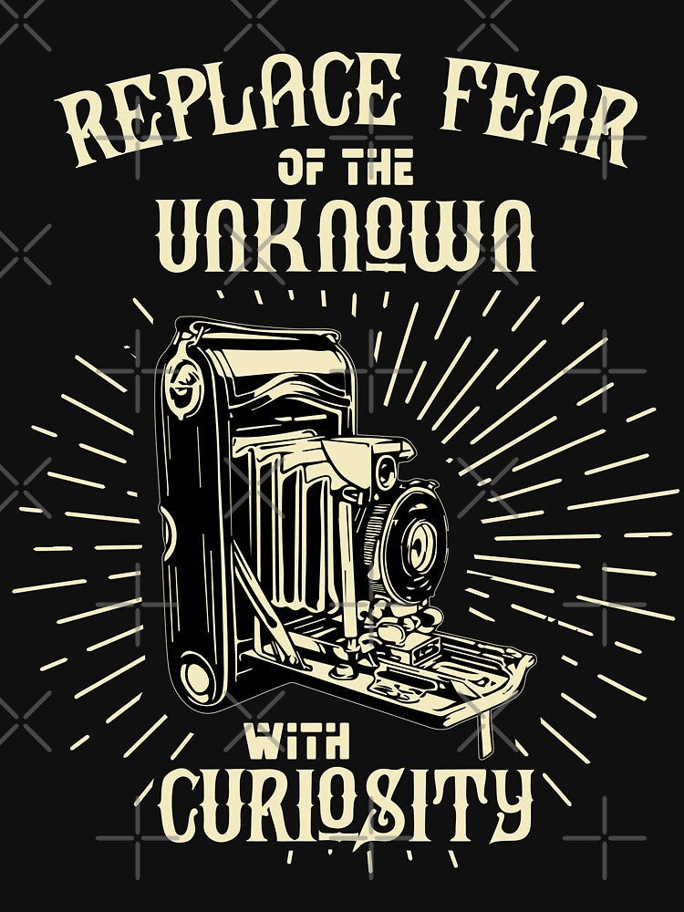 Replace fear of the unknown with curiosity by TheBFStore