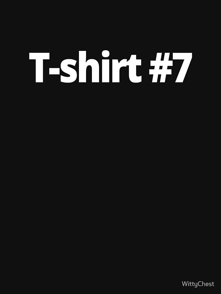 T-shirt #7 by WittyChest