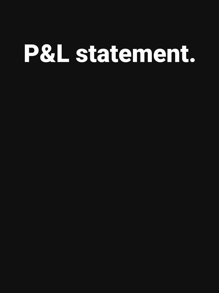 P&L statement. by Text-based T-Shirts and Gifts