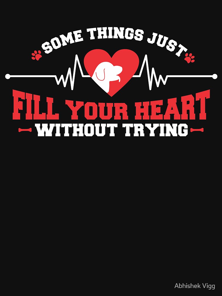 Some Things Just Fill Your Heart Without Trying by Abhishek Vigg