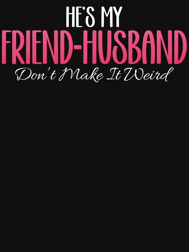 He's my friend-husband don't make it weird by RyuEssence