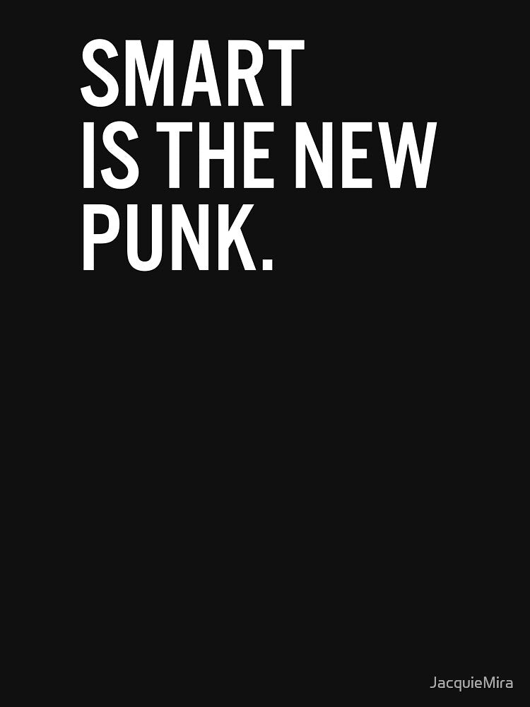 Smart Is The New Punk. by JacquieMira