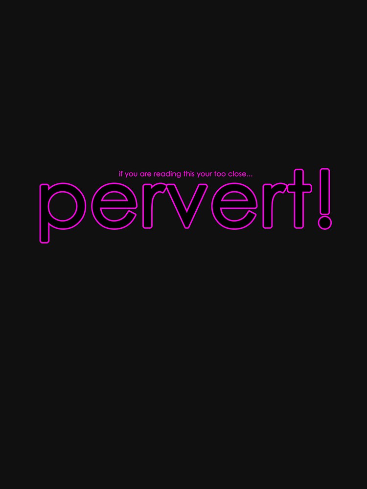 Pervert! by Shontay