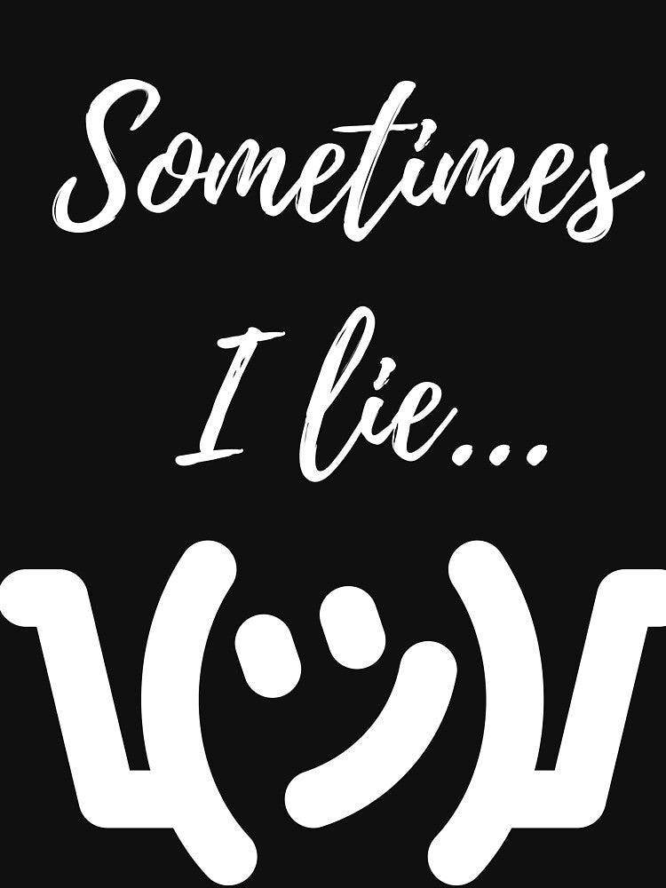 Sometimes I lie by AshDesigns6