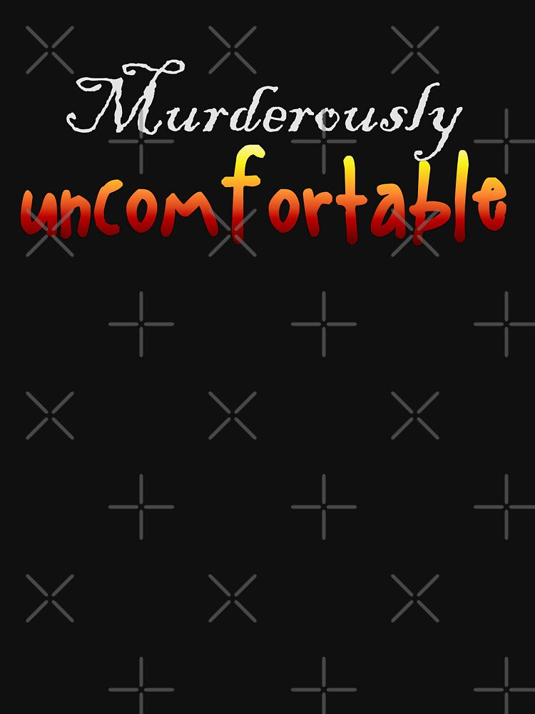 Murderously uncomfortable (look out) by drawnexplore