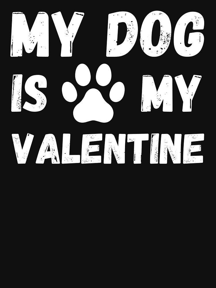 My Dog Is My Valentine by PWD-Design